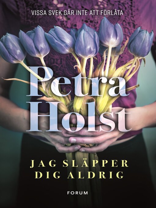 Titeldetaljer för Jag släpper dig aldrig av Petra Holst - Tillgänglig